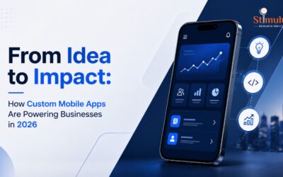 From Idea to Impact: How Custom Mobile Apps Are Powering Businesses in 2026
